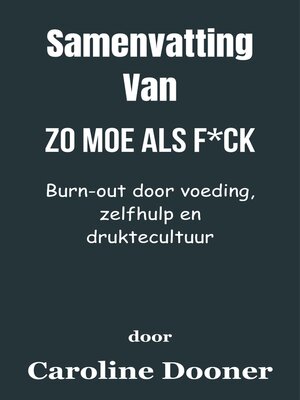 cover image of Samenvatting Van Zo moe als f*ck Burn-out door voeding, zelfhulp en druktecultuur  door Caroline Dooner
